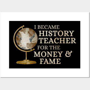 History Teacher - for money and fame Posters and Art